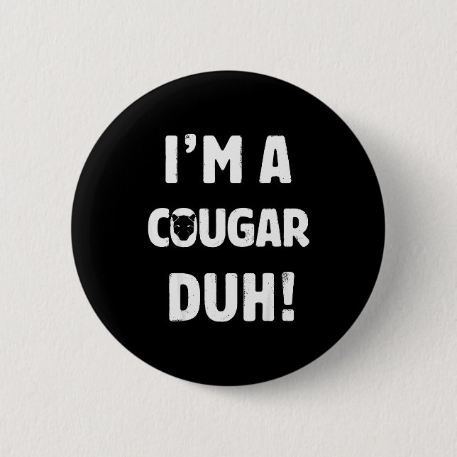 I'm A Cougar Duh Tee Great Halloween And Christmas 6 Cm Round Badge (Front)
