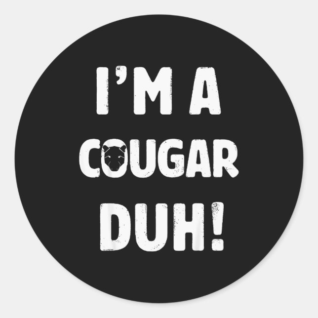 I'm A Cougar Duh Tee Great Halloween And Christmas Classic Round Sticker (Front)