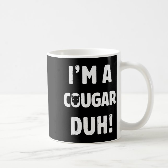 I'm A Cougar Duh Tee Great Halloween And Christmas Coffee Mug (Right)