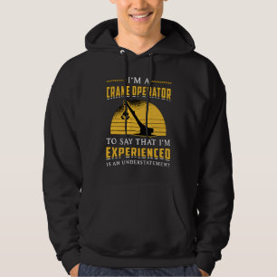 I'm A Crane Operator Worker Construction Site Hoodie