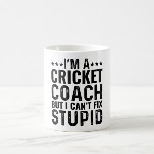 I'M A Cricket Coach But I Can't Fix Stupid Coffee Mug