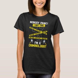 I'm A Criminologist Criminology Crime Scene Fun T-Shirt