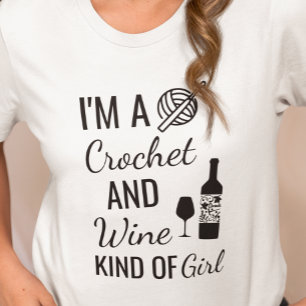 I'm A Crochet And Wine Kind Of Girl T-Shirt
