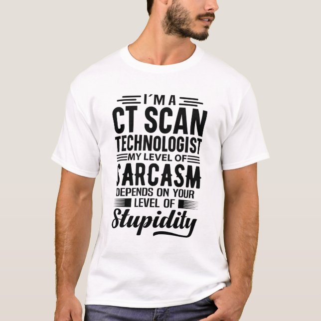 I'm A CT Scan Technologist T-Shirt (Front)