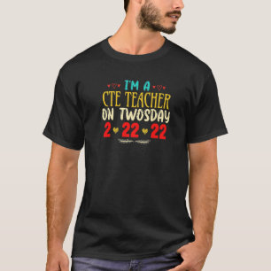 I'm A CTE Teacher On Twosday Funny February 22Nd 2 T-Shirt