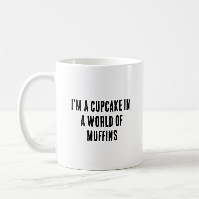 I'm a cupcake in a world of muffins coffee mug (Left)