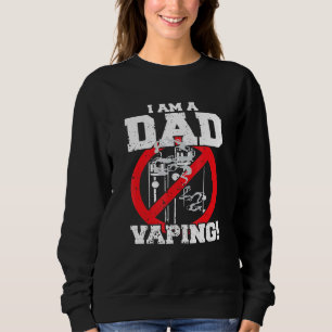 Im A Dad Against Vaping Strict Parent Anti Smoking Sweatshirt