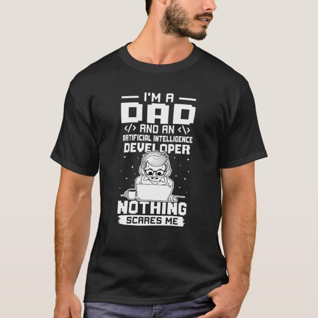 I'm A Dad And A Artificial Intelligence Developer T-Shirt (Front)