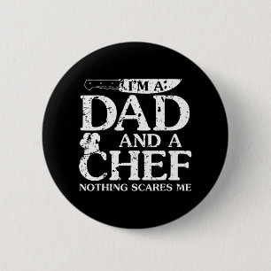 I'm A Dad And A Chef Nothing Scares Me Funny 6 Cm Round Badge