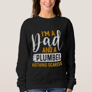 I'm A Dad And A Plumber Plumbing Handyman Pipe Fit Sweatshirt