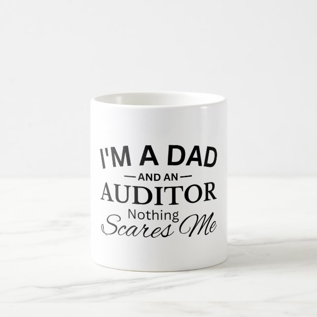 I'm a Dad And An Auditor Nothing Scares Me Coffee Mug (Center)