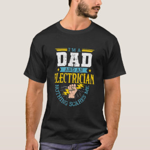 I'm A Dad And An Electrician Repair Electrician T-Shirt