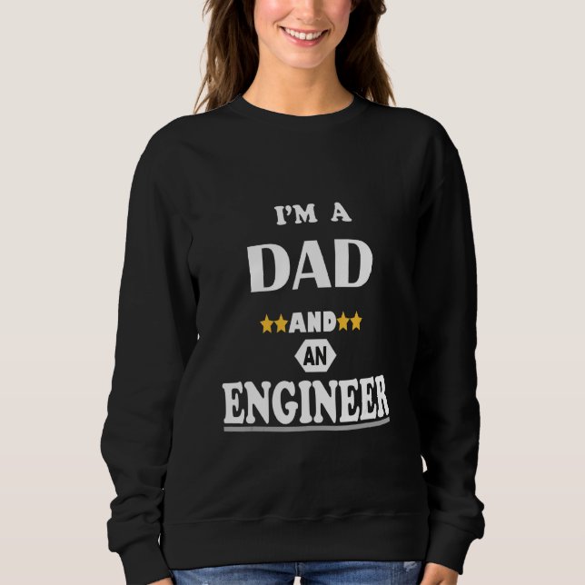 I'm A Dad And An Engineer Sweatshirt (Front)