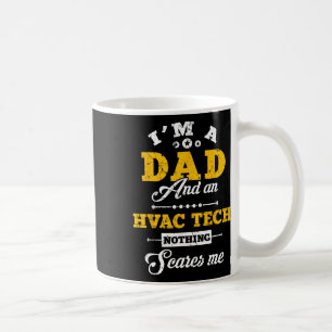 I'm A Dad And Hvac Tech Nothing Scares Me Father's Coffee Mug