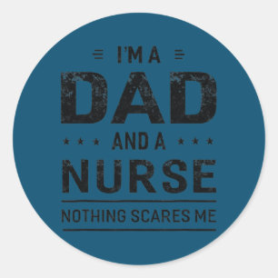 I'm A Dad And Nurse Tees For Men Father Funny Classic Round Sticker