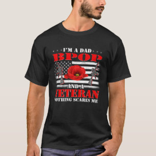 I'm A Dad Bpop And A Veteran Nothing Scares Me Fla T-Shirt