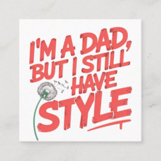 Im a dad but I still have style Referral Card