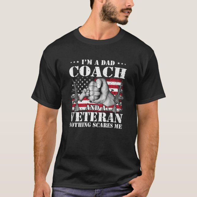 I'm A Dad Coach And A Veteran Nothing Scares Me Fl T-Shirt (Front)