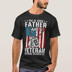 I'm A Dad FATHER And A Veteran Nothing Scares Me T-Shirt
