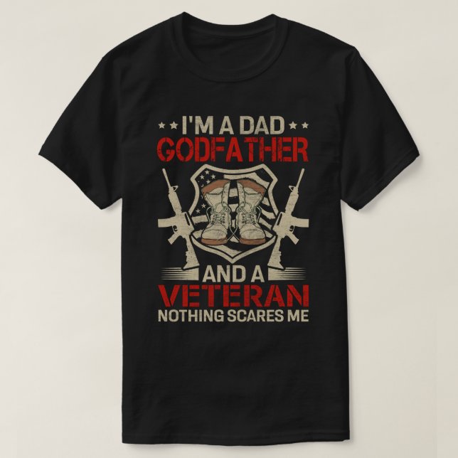 I'm A Dad GODFATHER And A Veteran Nothing Scares M T-Shirt (Design Front)