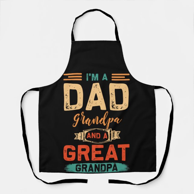 I'm A Dad Grandpa A Great Grandpa Nothing Scare Me Apron (Front)