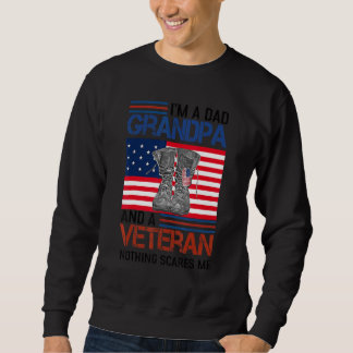 I'm A Dad Grandpa And A Veteran Nothing Scares Me Sweatshirt