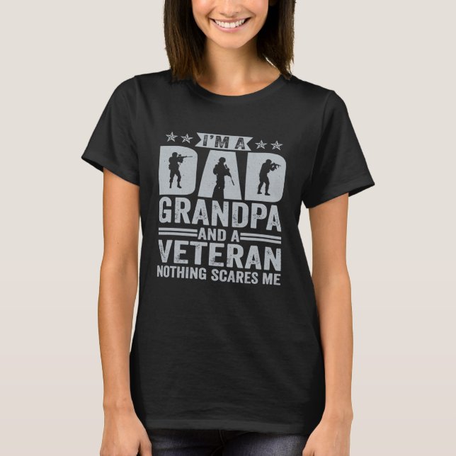 I'M A Dad Grandpa And A Veteran Nothing Scares Me  T-Shirt (Front)