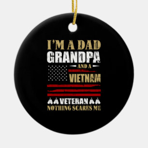 I'm A Dad, Grandpa and A Vietnam Veteran Ceramic Ornament