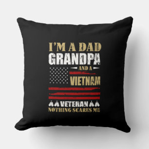 I'm A Dad, Grandpa and A Vietnam Veteran Cushion