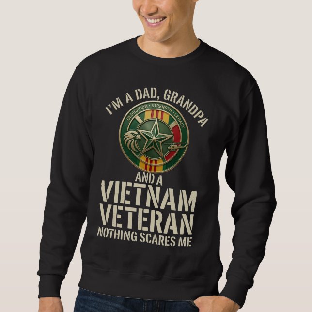 I'm A Dad Grandpa and A Vietnam Veteran Nothing Sweatshirt (Front)