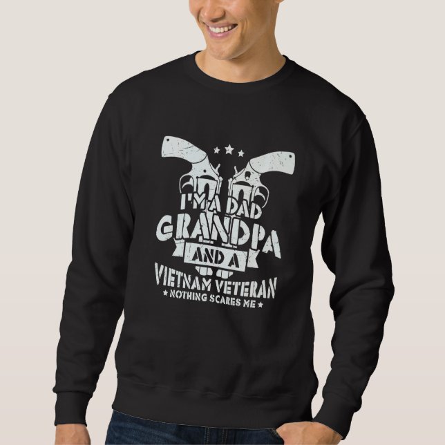 I'm A Dad Grandpa And A Vietnam Veteran Retired Sweatshirt (Front)
