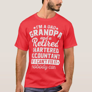 Im A Dad Grandpa And Retired Chartered Accountant  T-Shirt