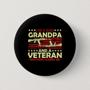 Im A Dad Grandpa And Veteran Nothing Scares Me Fat 6 Cm Round Badge