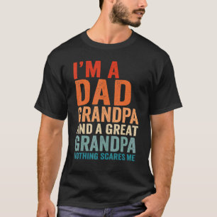 I'm A Dad Grandpa Great Nothing Scares Me Fathers T-Shirt