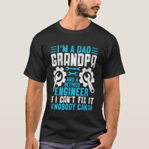 I'm A Dad Grandpa Retired Engineer Nobody Can Fix T-Shirt