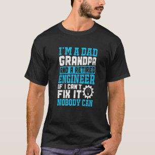 I'm a Dad Grandpa Retired Engineer Nobody Can Fix T-Shirt