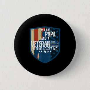 Im A Dad Papa And A Veteran Nothing Scares Me Fath 6 Cm Round Badge