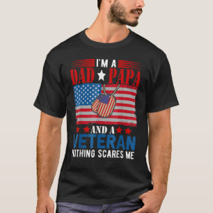 I'm a Dad Papa And Veteran Nothing Scares Me Ameri T-Shirt