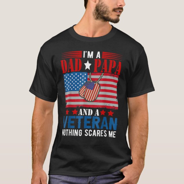 I'm a Dad Papa And Veteran Nothing Scares Me Ameri T-Shirt (Front)