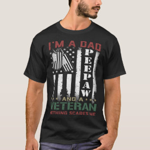 I'm A Dad Peepaw And A Veteran Nothing Scares Me F T-Shirt