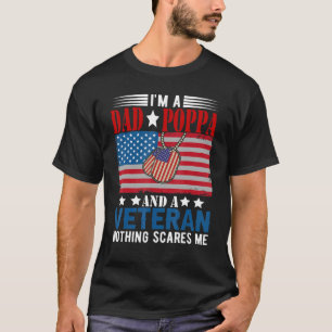 I'm a Dad Poppa And Veteran Nothing Scares Me Amer T-Shirt