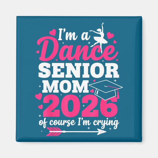 I'm A Dance Senior Mom Course Crying Magnet (Front)