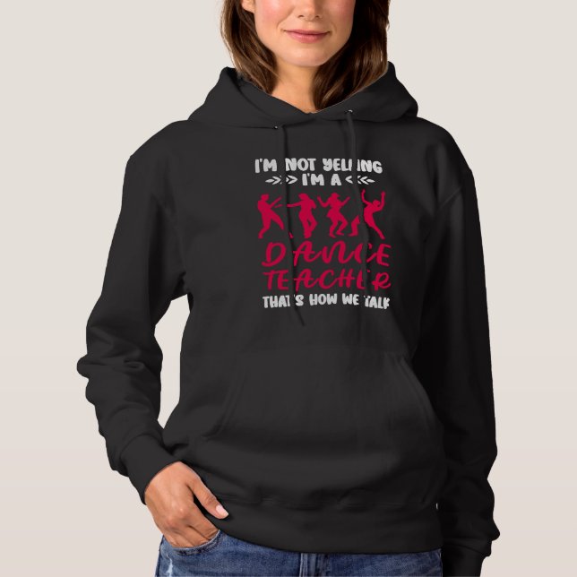 Im A Dance Teacher Dancing Dancer Hoodie (Front)