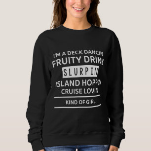I'm A Dancin Cruise Kind Of Girl  Saying Sweatshirt