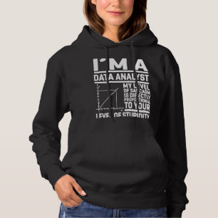 I'm A Data Analyst My Level Of Sarcasm Is Directly Hoodie