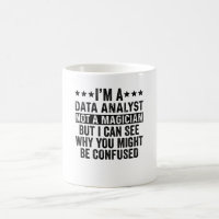 I'm A Data Analyst Not A Magician Funny