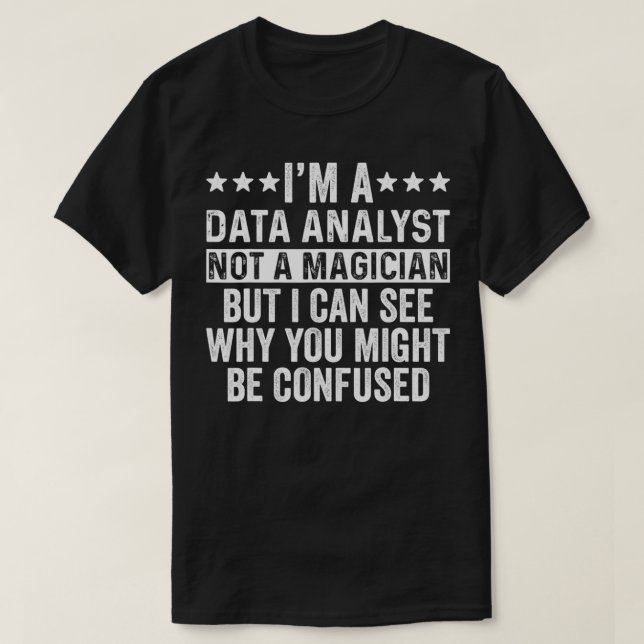 I'm A Data Analyst Not A Magician Funny paw  T-Shirt (Design Front)