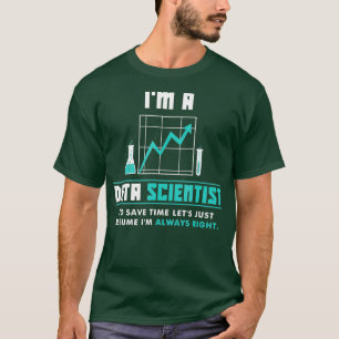 Im a Data Scientist  Funny Data Science Analyst T-Shirt