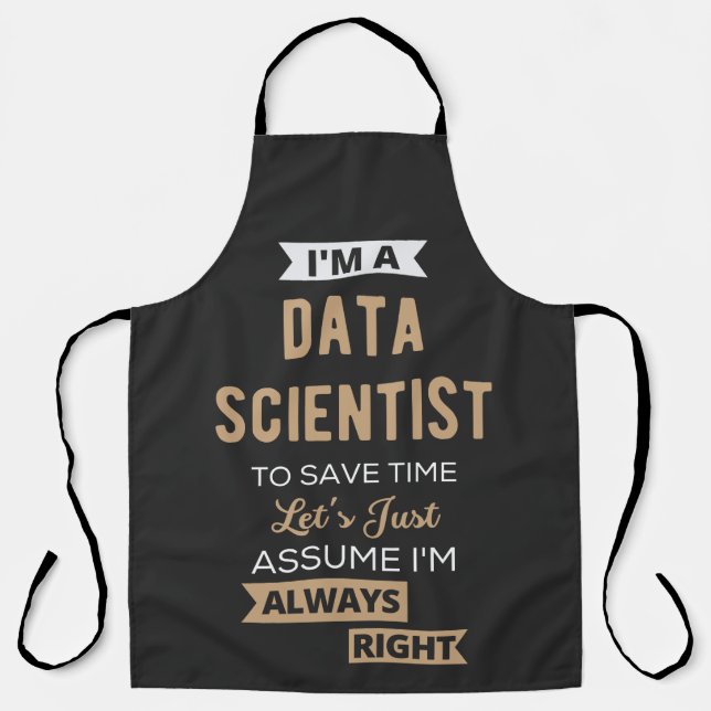 I'm A Data Scientist, To Save Time Let's Just Apron (Front)