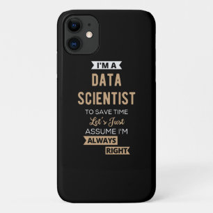 I'm A Data Scientist, To Save Time Let's Just iPhone 11 Case